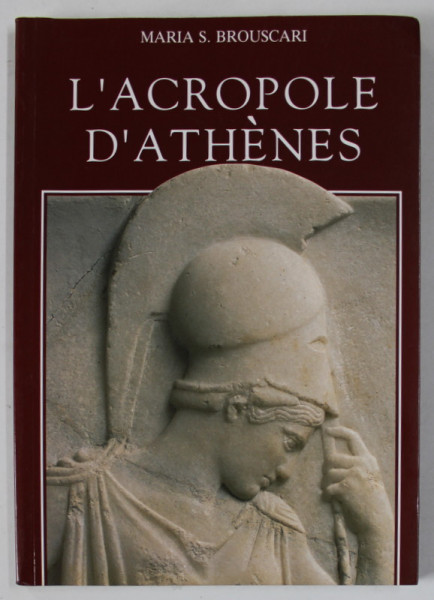 L 'ACROPOLE D 'ATHENES par MARIA S. BROUSCARI , ANII '2000