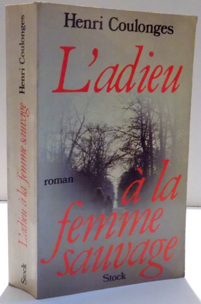 L ' ADIEU A LA FEMME SAUVAGE de HENRI COULONGES , 1979