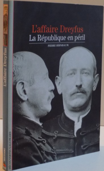 L ' AFFAIRE DREYFUS , LA REPUBLIQUE EN PERIL