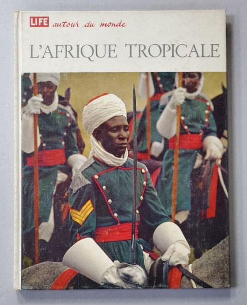 L 'AFRIQUE TROPICALE -  ' LIFE '  AUTOUR DU MONDE par ROBERT COUGHLAN et LES REDACTEURS DE '  LIFE ' , 1964