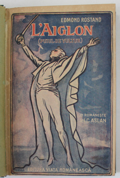 L 'AIGLON ( PUIUL DE VULTUR ) , DRAMA IN VERSURI IN VI ACTE de EDMOND ROSTAND , 1920