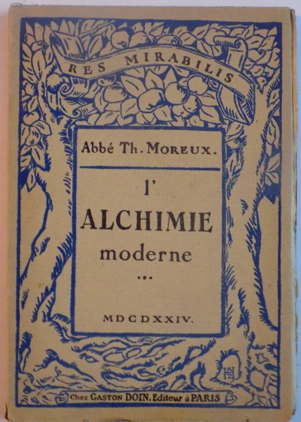 L ' ALCHIMIE MODERNE par L ' ABBE TH. MOREUX , 1924