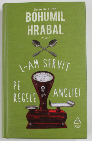 L AM SERVIT PE REGELE ANGLIEI de BOHUMUL HRABAL , 2016