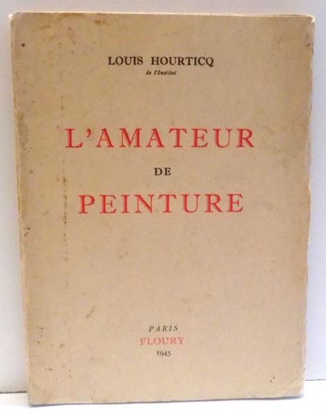 L' AMATEUR DE PEINTURE de LOUIS HOURTICQ , 1945