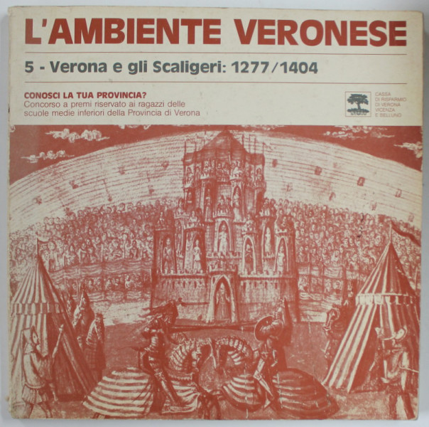 L 'AMBIENTE VERONESE 5- VERONA E GLI SCALIERI : 1277 / 1404 , APARUTA 1980