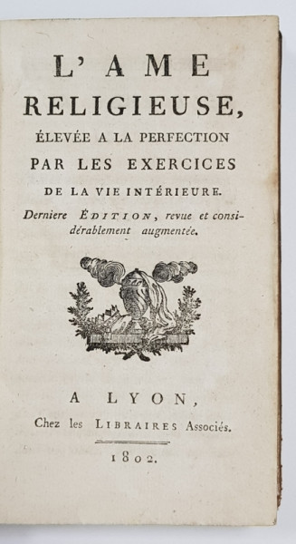 L 'AME RELIGIEUSE ELEVEE A LA PERFECTION PAR LES EXERCICES DE LA VIE INTERIEURE de L 'ABBE BAUDRAN , 1802
