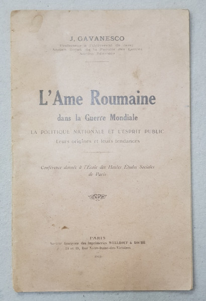 L 'AME ROUMAINE DANS LA GUERRE MONDIALE par J. GAVANESCO , 1919 , DEDICATIE *