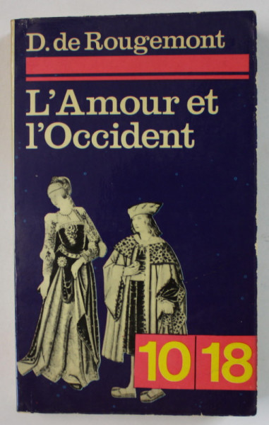 L 'AMOUR ET L 'OCCIDENT par D. DE ROUGEMONT , 1962, PREZINTA URME DE INDOIRE *