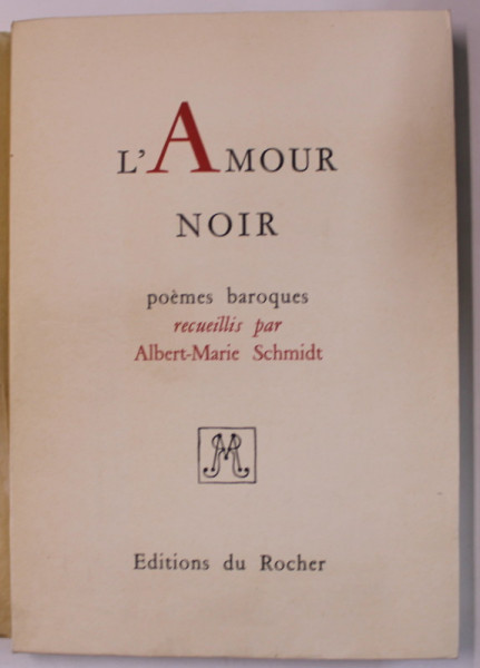 L ' AMOUR NOIR , POEMES BAROQUES recueillis par ALBERT - MARIE SCHMIDT , 1959