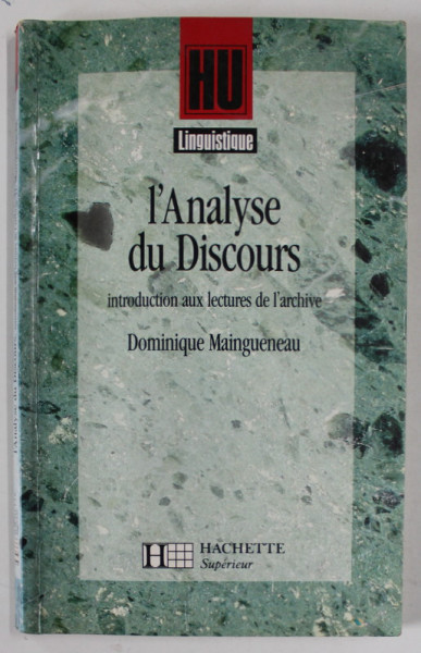 L 'ANALYSE DU DISCOURS , INTRODUCTION AUX LECTURES DE L 'ARCHIVE par DOMINIQUE MAINGUENEAU , 1991 , PREZINTA SUBLINIERI CU MARKERUL *