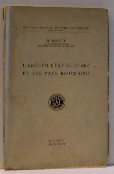 L ' ANCIEN ETATBULGARE ET LES PAYS ROUMAINS , 1942 , DEDICATIE*