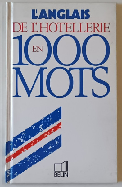 L 'ANGLAIS DE L 'HOTELLERIE EN 1000 MOTS par LESLIE ROFE , 1992