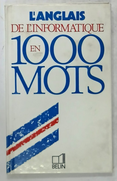 L  ' ANGLAIS DE L ' INFORMATIQUE EN 1000 MOTS par FRANCOIS LAGOUTTE , 1993