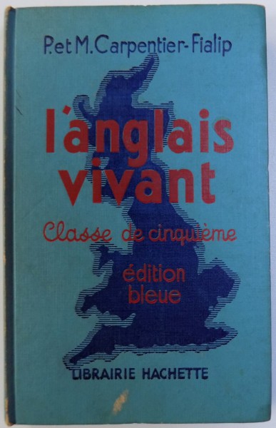 L 'ANGLAIS VIVANT  - CLASSE DE CINQUIEME  par M. CARPENTIER - FIALIP , 1939