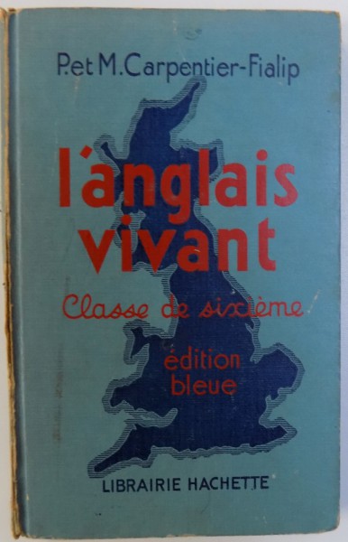L 'ANGLAIS VIVANT  - CLASSE DE SIXIEME par M. CARPENTIER - FIALIP , 1938