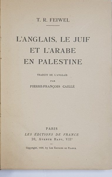 L 'ANGLAISE , LE JUIF ET L 'ARABE EN PALESTINE par T.R. FEIWEL , 1939