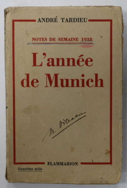 L 'ANNEE DE MUNICH , NOTES DE SEMAINE 1938 par ANDRE TARDIEU ,  1939