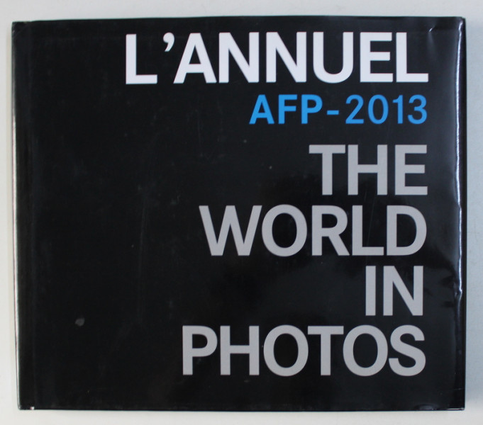 L' ANNUEL AFP-2013 , THE WORLD IN PHOTOS