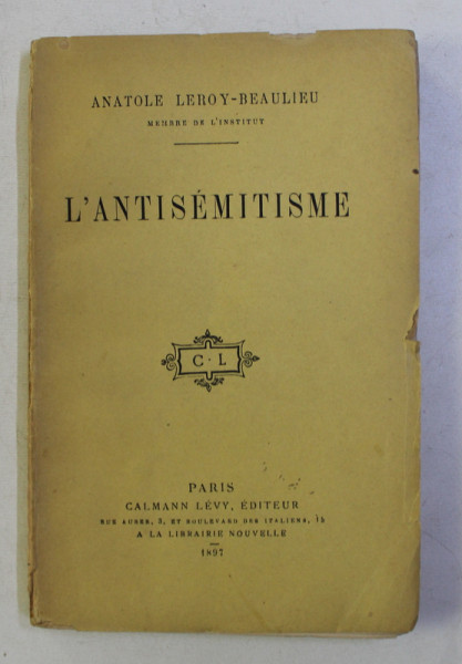 L' ANTISEMITISME par ANATOLE LEROY BEAULIEU , 1897