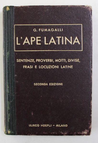 L 'APE LATINA de G. FUMAGALLI , SENTENZE , PROVERBI , MOTTI , DIVISE ....LATINE , 1936