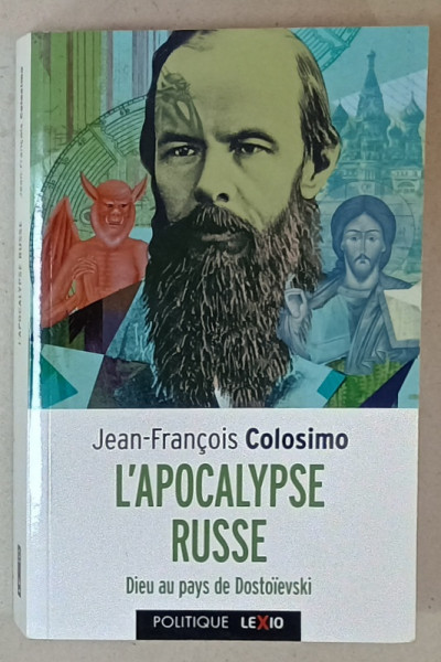 L' APOCALYPSE RUSSE , DIEU AU PAYS DE DOSTOIEVSKI par JEAN - FRANCOIS COLOSIMO , 2021