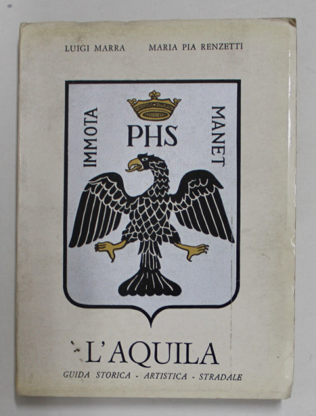 L' AQUILA- GUIDA STORICA - ARTISTICA - STRADALE di LUIGI MARRA e MARIA PIA RENZETTI , 1965