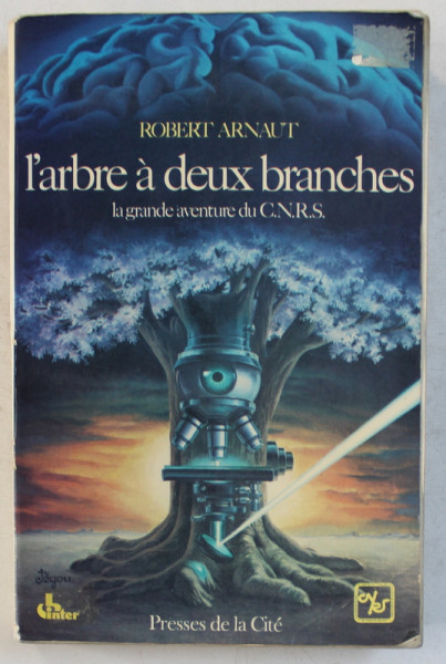 L ' ARBRE A DEUX BRANCHES , LA GRANDE AVENTURE DU C.N.R.S. par ROBERT ARNAUT , 1979