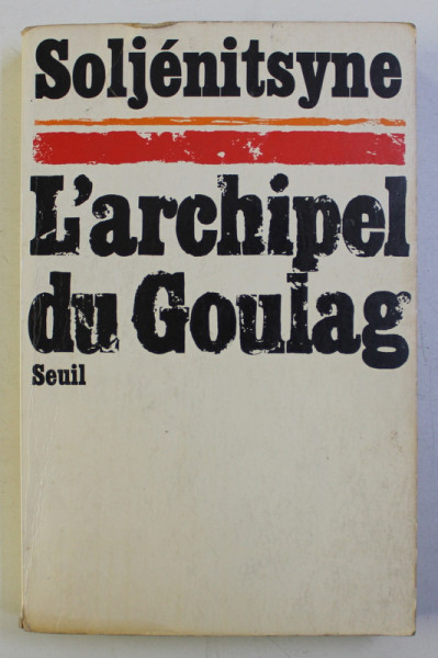 L' ARCHIPEL DU GOULAG 1918-1956 , TOME 1 , PREMIERE ET DEUXIEME PARTIES par ALEXANDRE SOLJENITSYNE , 1974