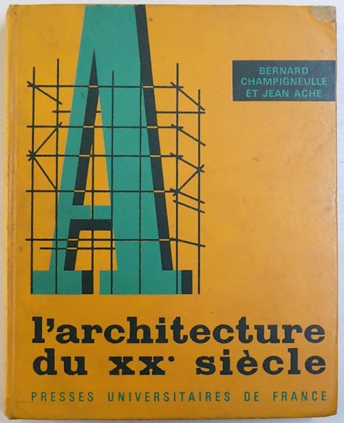 L ' ARCHITECTURE DU XX e SIECLE par BERNARD CHAMPIGNEULLE et JEAN ACHE , 1962