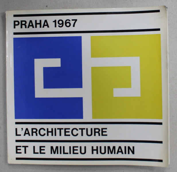 L 'ARCHITECTURE ET LE MILIEU HUMAIN , PRAHA , CATALOG DE EXPOZITIE , 1967