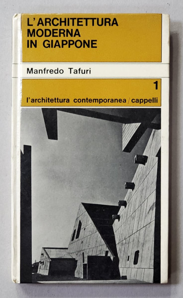 L 'ARCHITETTURA MODERNA IN GIAPPONE di MANFREDO TAFURI , VOLUMUL 1  , 1964