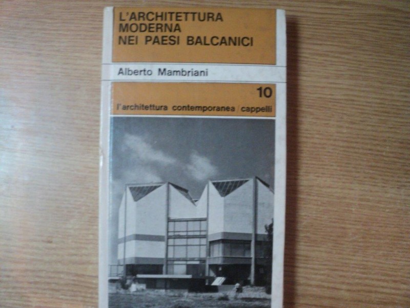 L ' ARCHITETTURA MODERNA NEI PAESI BALCANICI de ALBERTO MAMBRIANI