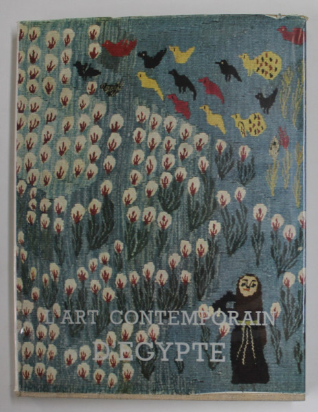 L 'ART CONTEMPORAIN D 'EGYPTE , presente par HAMED SAID , photos D. KAZIC , 1964