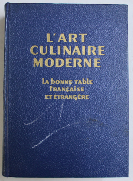 L ' ART CULINAIRE MODERNE  - LA BONNE TABLE FRANCAISE  ET ETRANGERE par HENRI  - PAUL PELLAPRAT , 1946