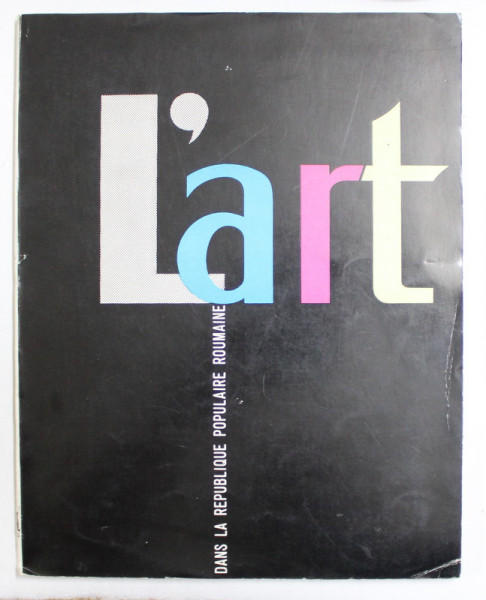 L 'ART DANS LA REPUBLIQUE POPULAIRE ROUMAINE , REVISTA , NR. 24 ,  TEXT IN LIMBA FRANCEZA , 1963