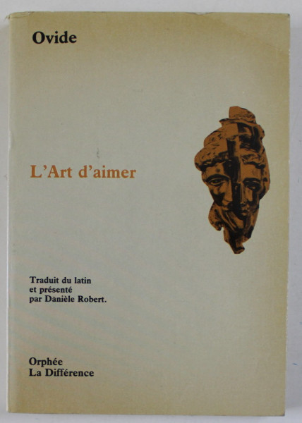 L 'ART DE  AIMER par OVIDE , EDITIE BILINGVA LATINA - FRANCEZA , 1991