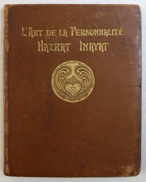 L ' ART DE LA PERSONALITE - LA FORMATION DU CARACTERE par HAZRAT INAYAT , EDITIE INTERBELICA , LIPSA PAGINA DE TITLU , CONTINE SUBLINIERI CU CREIONUL