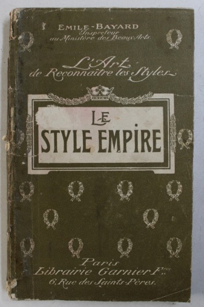 L ' ART DE RECONNAITRE LES STYLES - LE STYLE EMPIRE par EMILE - BAYARD , EDITIE INTERBELICA