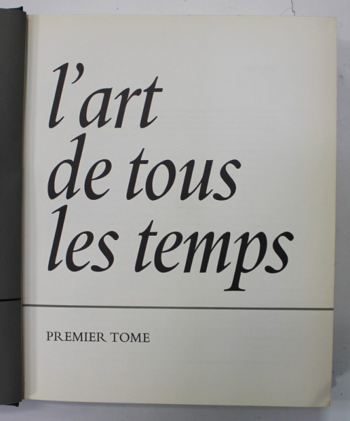 L 'ART DE TOUS LES TEMPS , PREMIER TOME , preface GERMAIN BAZIN , 1965