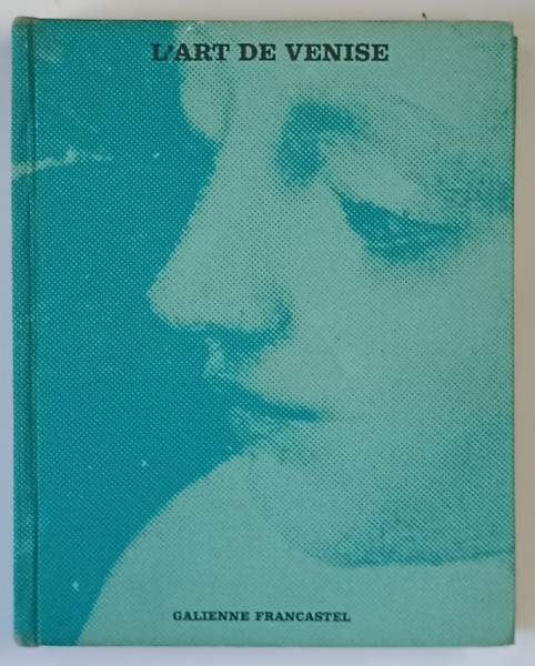 L 'ART DE VENISE par GALIENNE FRANCASTEL , 1963