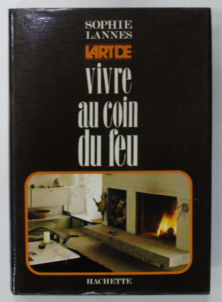 L 'ART DE VIVRE AU COIN DU FEU par SOPHIE LANNES , 1976