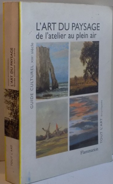 L ' ART DU PAYSAGE EN FRANCE AU XIX SIECLE , DE L ' ATELIER AU PLEIN AIR , 2000