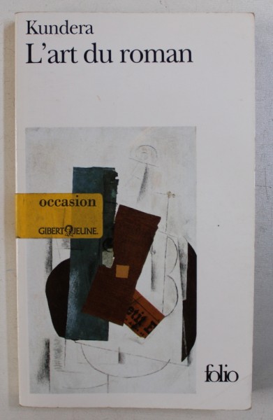 L ' ART DU ROMAN par MILAN KUNDERA , 2004