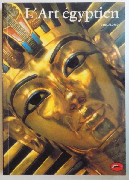L ' ART EGYPTIEN de CYRIL ALDRED , 1989