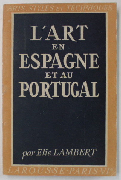L 'ART EN ESPAGNE ET AU PORTUGAL par ELIE  LAMBERT , 1945