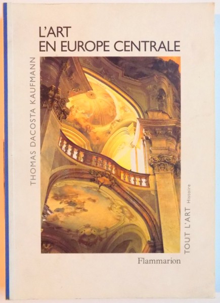 L ' ART EN EUROPE CENTRALE by THOMAS DACOSTA KAUFMANN , 2001