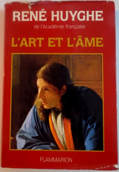 L' ART ET L'AME par RENE HUYGHE , 1980
