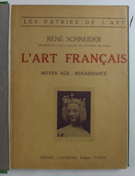 L 'ART FRANCAIS   - MOYEN AGE  - RENAISSANCE par RENE SCHNEIDER , 1923