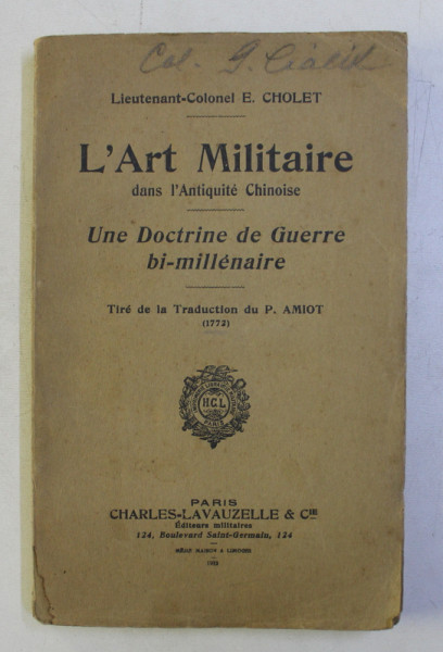L ' ART MILITAIRE DANS L ' ANTIQUITE CHINOISE - UNE DOCTRINE DE GUERRE BI - MILLENAIRE par  E. CHOLET , 1922
