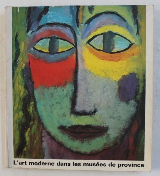 L ' ART MODERNE DANS LES MUSEES DE PROVINCE , 1978